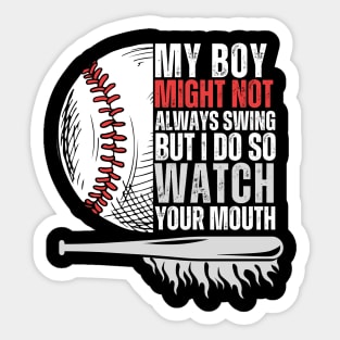 My Boy Might Not Always Swing But I Do So Watch Your Mouth Sticker